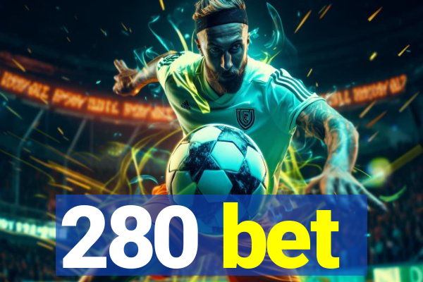 280 bet